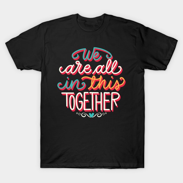 We are all in this together T-Shirt by Fun Planet